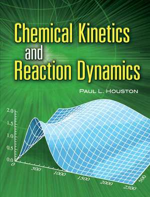 Chemical Kinetics and Reaction Dynamics de Paul L. Houston