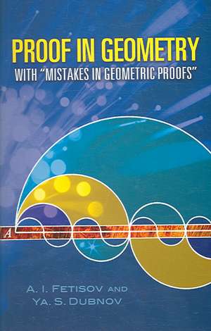 Proof in Geometry: With Mistakes in Geometric Proofs de A. I. Fetisov