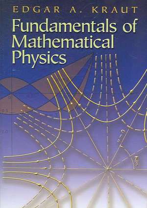 Fundamentals of Mathematical Physics de Edgar A. Kraut