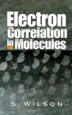 Electron Correlation in Molecules de Rosalee Wilson