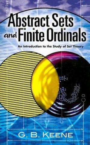 Abstract Sets and Finite Ordinals: An Introduction to the Study of Set Theory de G. B. Keene