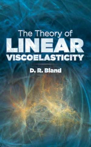 The Theory of Linear Viscoelasticity de D. Bland