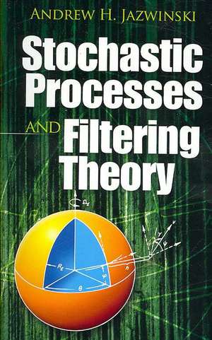 Stochastic Processes and Filtering Theory de Andrew H. Jazwinski