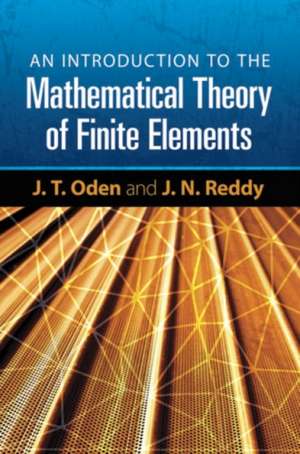 An Introduction to the Mathematical Theory of Finite Elements de J. T. Oden