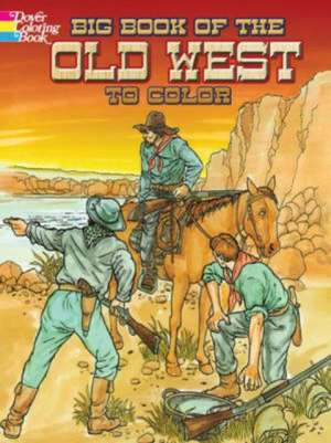 Big Book of the Old West to Color de Peter F. Copeland