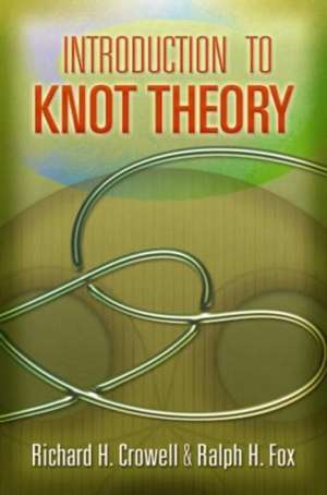 Introduction to Knot Theory de Richard H. Crowell