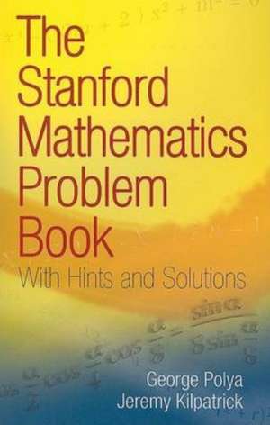 Polya, G: Stanford Mathematics Problem Book