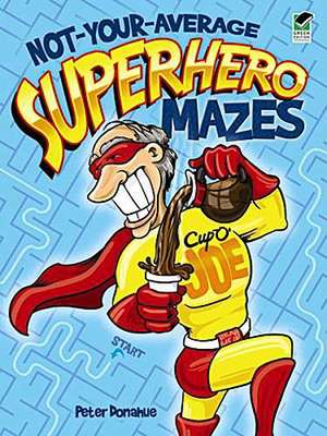 Not-Your-Average Superhero Mazes de Peter Donahue