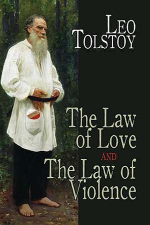 The Law of Love and the Law of Violence de Leo Nikolayevich Tolstoy