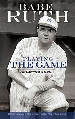 Playing the Game: My Early Years in Baseball de Babe Ruth