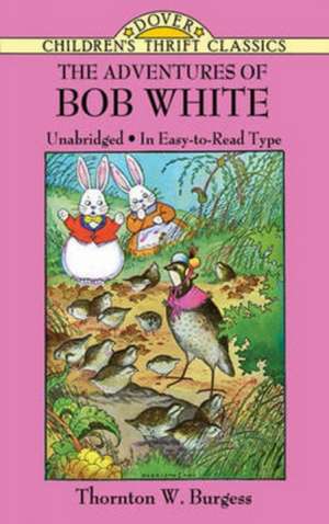 The Adventures of Bob White de Thornton W. Burgess