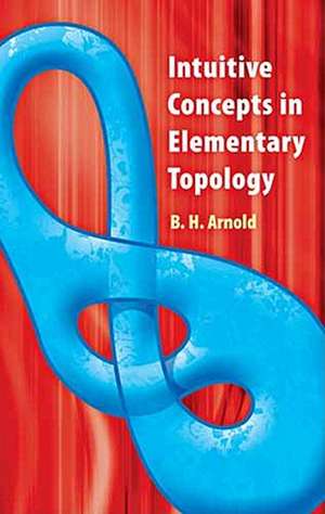 Intuitive Concepts in Elementary Topology de B. H. Arnold