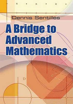 A Bridge to Advanced Mathematics de Dennis Sentilles