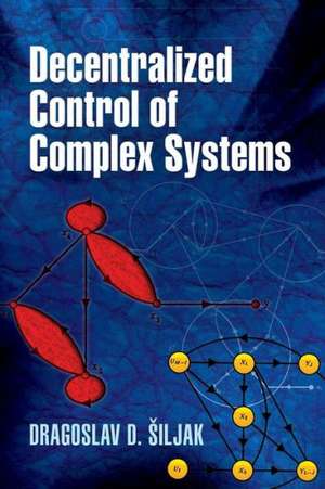 Decentralized Control of Complex Systems de Dragoslav D. Siljak