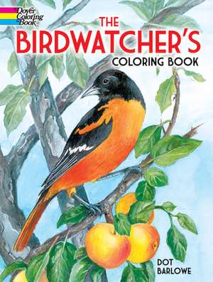 The Birdwatcher's Coloring Book de Dot Barlowe