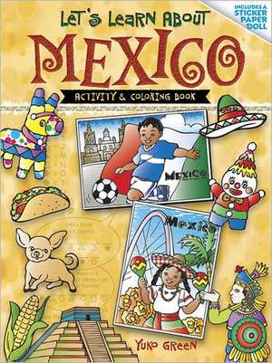 Let's Learn about Mexico: Activity and Coloring Book de Yuko Green