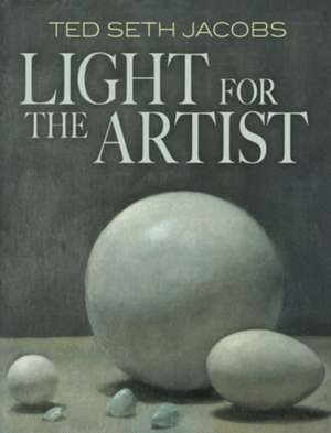 Light for the Artist de Ted Seth Jacobs