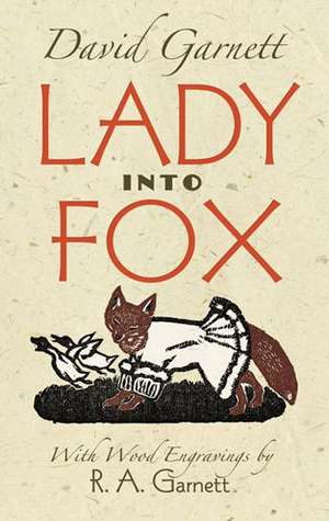 Lady Into Fox: Being Chapters from My Experience de David Garnett