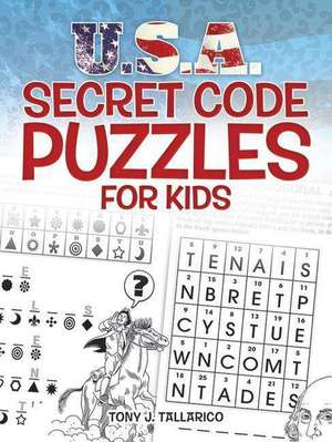 U.S.A. Secret Code Puzzles for Kids de Tony J. Tallarico