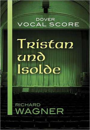 Tristan Und Isolde Vocal Score de Richard Wagner