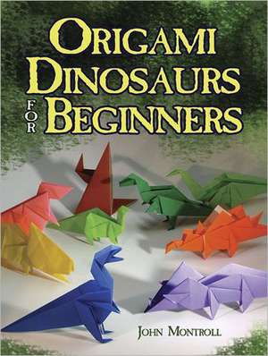 Origami Dinosaurs for Beginners de John Montroll