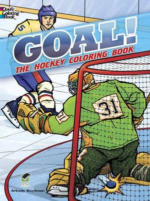 Goal! the Hockey Coloring Book: A Book of Quotations de Arkady Roytman