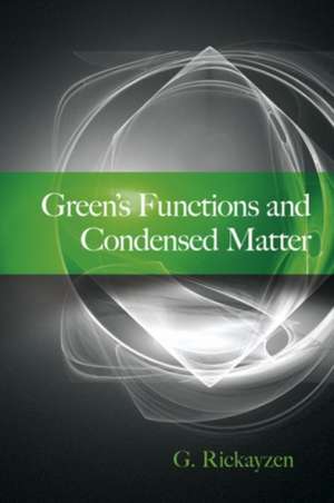 Green's Functions and Condensed Matter de G. Rickayzen