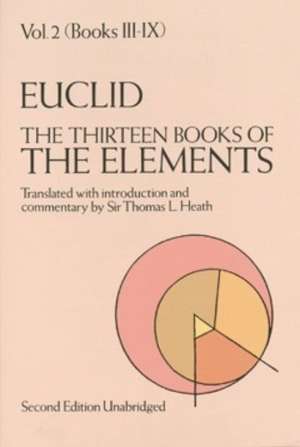 The Thirteen Books of the Elements, Vol. 2: A Collection of Original Memoirs on the Special and General Theory of Relativity de Euclid