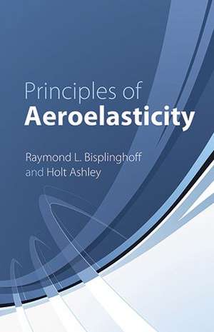 Principles of Aeroelasticity de Raymond L. Bisplinghoff