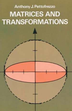 Matrices and Transformations de Anthony J. Pettofrezzo