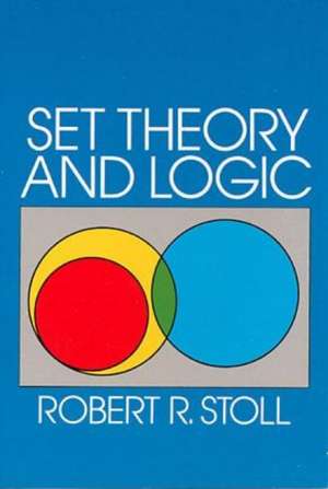 Set Theory and Logic: An Introduction de Robert R. Stoll