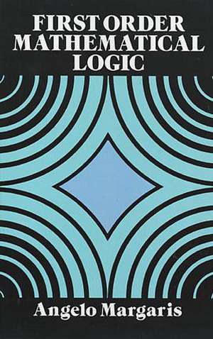 First Order Mathematical Logic de Angelo Margaris