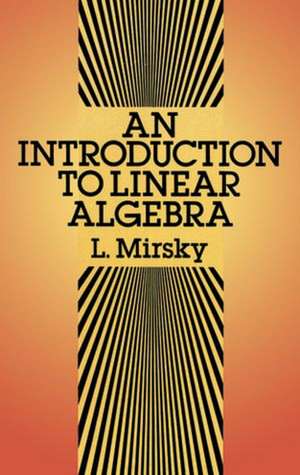 An Introduction to Linear Algebra de L. Mirsky