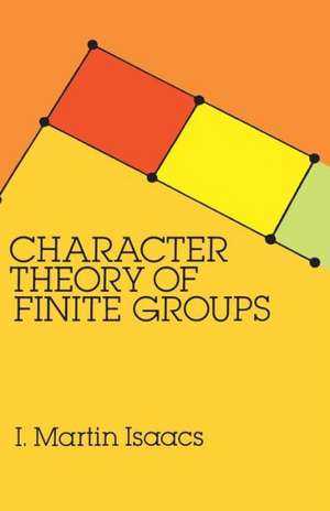 Character Theory of Finite Groups de I. Martin Isaacs