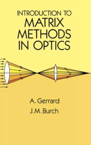 Introduction to Matrix Methods in Optics de A. Gerrard