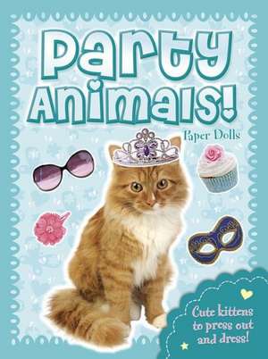 Party Animals! Paper Dolls: Kittens de Sarah Wade