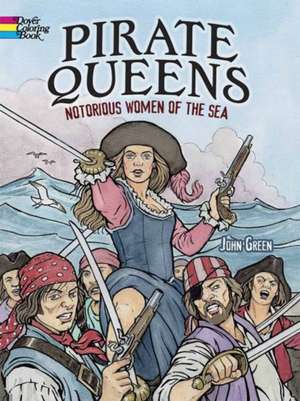 Pirate Queens: Notorious Women of the Sea de John Green