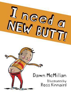 I Need a New Butt! de Dawn McMillan