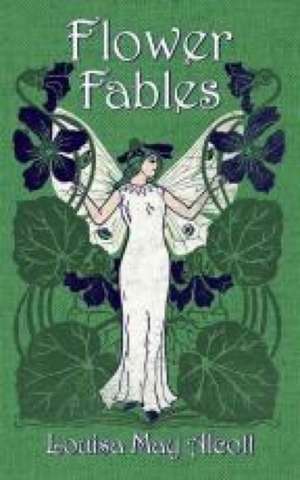 Flower Fables de Louisa May Alcott