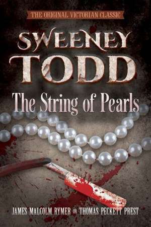 Sweeney Todd: The Original Victorian Classic de James Malcolm Rymer