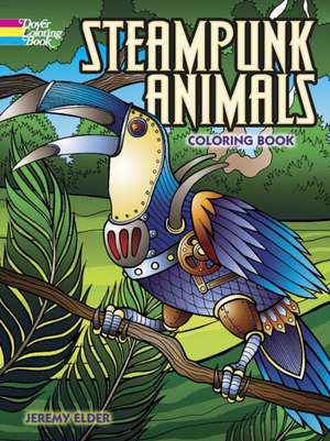 Steampunk Animals Coloring Book de Jeremy Elder