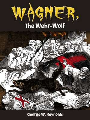 Wagner, the Wehr-Wolf de George Reynolds