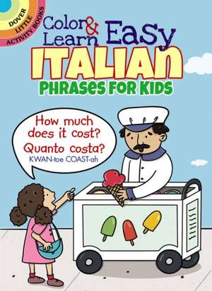 Color & Learn Easy Italian Phrases for Kids de Roz Fulcher