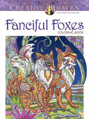 Creative Haven Fanciful Foxes Coloring Book de Marjorie Sarnat