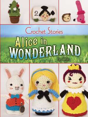 Crochet Stories: Alice in Wonderland de Pat Olski