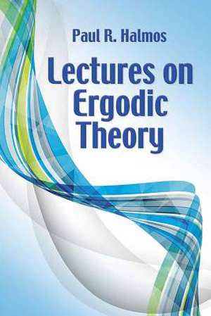 Lectures on Ergodic Theory de Paul R. Halmos