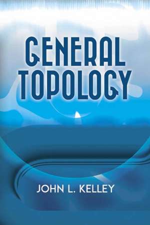 General Topology de John L. Kelley