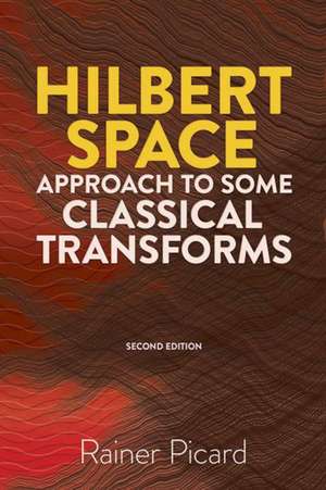 Picard, R: Hilbert Space Approach to Some Classical Transfor