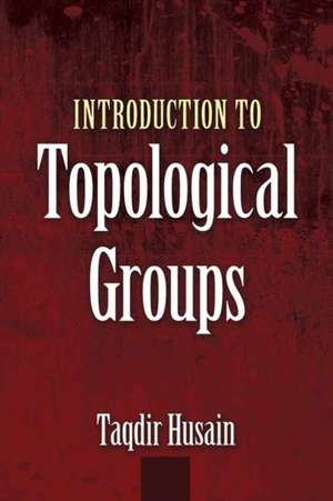 Introduction to Topological Groups de Taqdir Husain