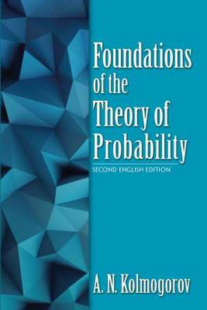 Foundations of the Theory of Probability: Second English Edition de A. N. Kolmogorov